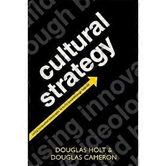 Cultural Strategy Using Innovative Ideologies to Build Breakthrough Brands