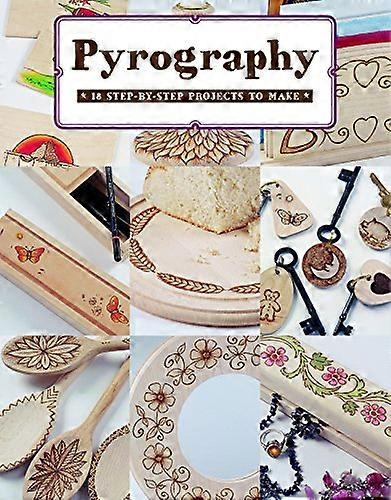 Pyrography: 12 Step by Step Projects to Make
