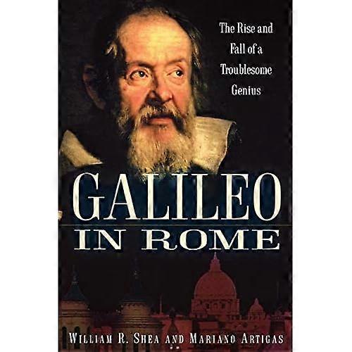 Galileo in Rome: the Rise and Fall of a Troublesome Genius