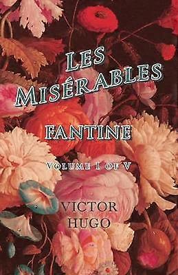 Les Misã(c)Rables Volume I of V Fantine