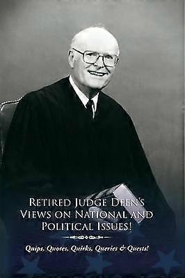 Retired Judge Deen's Views on National & Political Issues!