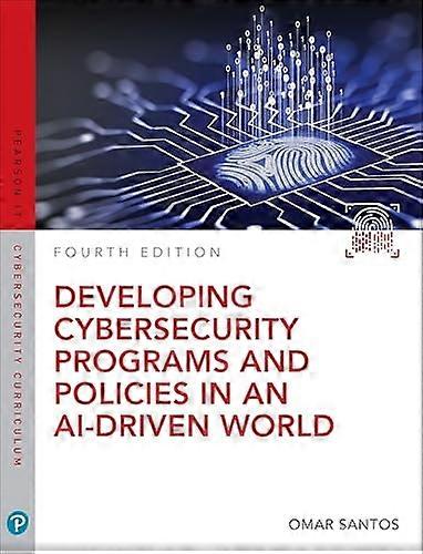 Developing Cybersecurity Programs and Policies in an Ai-Driven World