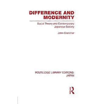 Différence et modernité : théorie sociale et société japonaise contemporaine (Routledge Library Editions: Japon)