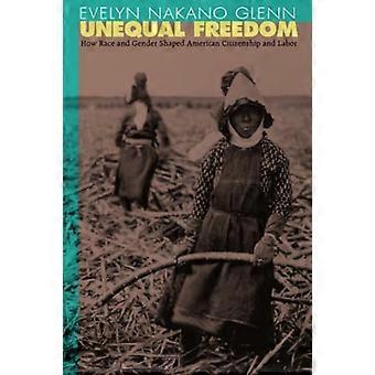 Libertad desigual: Cómo raza y género en forma de ciudadanía americana y mano de obra