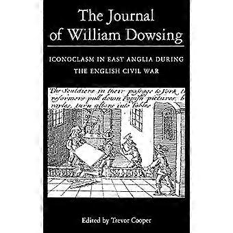 The Journal of William Dowsing: Iconoclasm in East Anglia während des englischen Bürgerkriegs