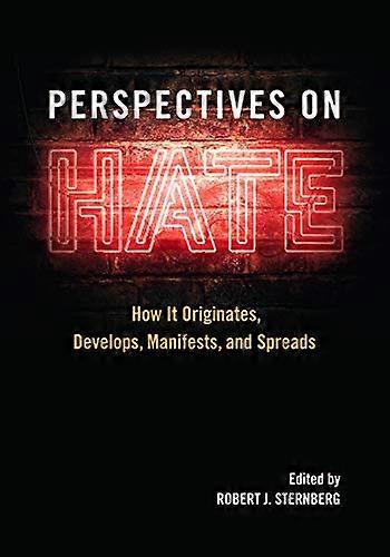 Perspectives on Hate: How It Originates, Develops, Manifests, and Spreads