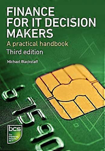 Finance for IT Decision Makers: A Practical Handbook