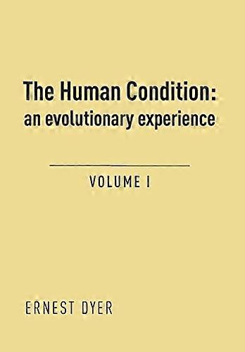 The Human Condition (Volume 1): an evolutionary experience