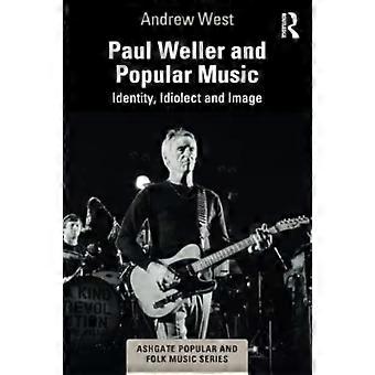Paul Weller And Popular Music Identity Idiolect And Image - Andrew West