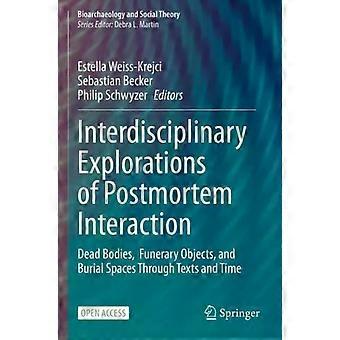Interdisciplinary Explorations Of Postmortem Interaction Dead Bodies Funerary - Springer Nature B.V