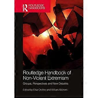Routledge Handbook of Non Violent Extremism Groups Perspectives and New Debates