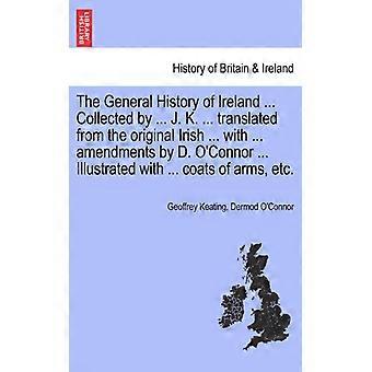 The General History Of Ireland. Collected By. J. K. Translated From The O - Geoffrey Keating - Paperback - English Book - History