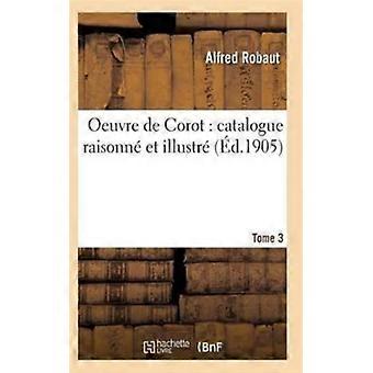 Oeuvre De Corot Catalogue Raisonn Et Illustr T03
