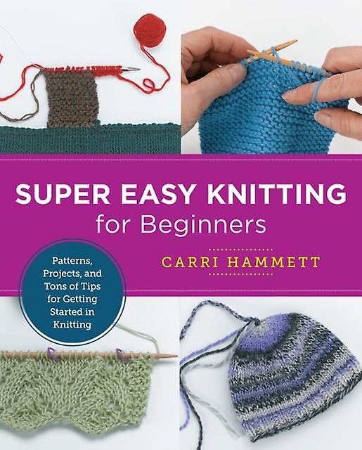Super Easy Knitting For Beginners by Carri Hammett Paperback