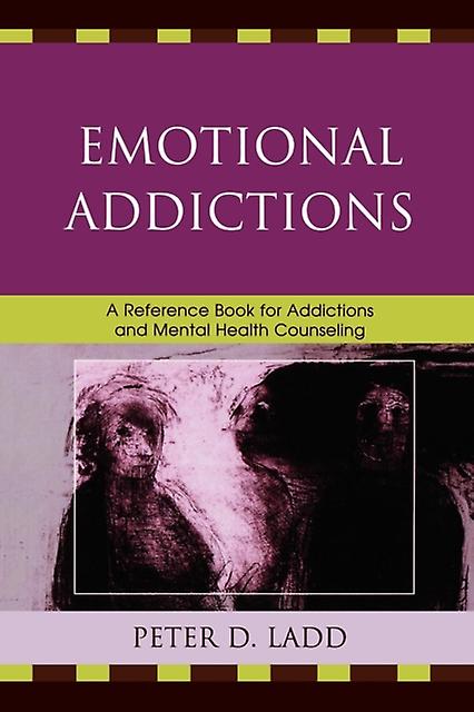 Emotional Addictions by Peter D. Ladd Paperback Book