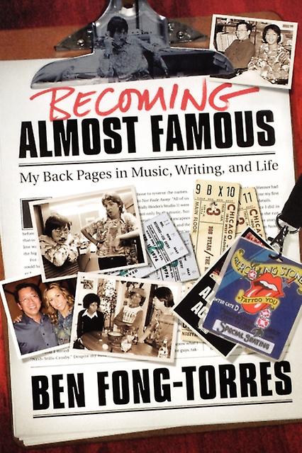 Becoming Almost Famous My Back Pages In Music Writing And Life by Ben FongTorres Book