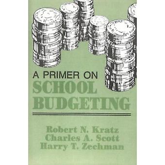 Primer On School Budgeting - Robert N. Kratz