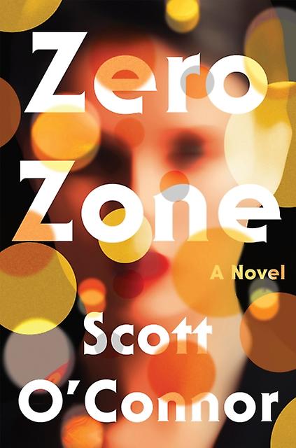 Zero Zone - Scott O'connor - Modern and contemporary fiction () - Counterpoint - Hardback