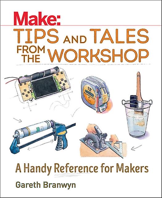 Make Tips And Tales From The Workshop - Gareth Branwyn - Robotics - O'Reilly Media - Paperback