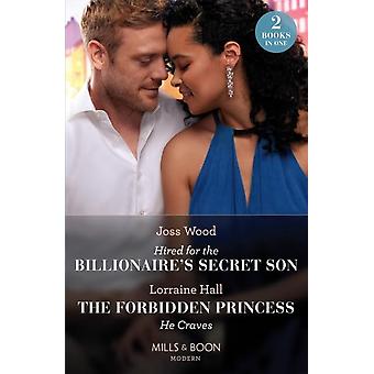 Hired For The Billionaire's Secret Son The Forbidden Princess He Craves Hired Fo - Joss Wood