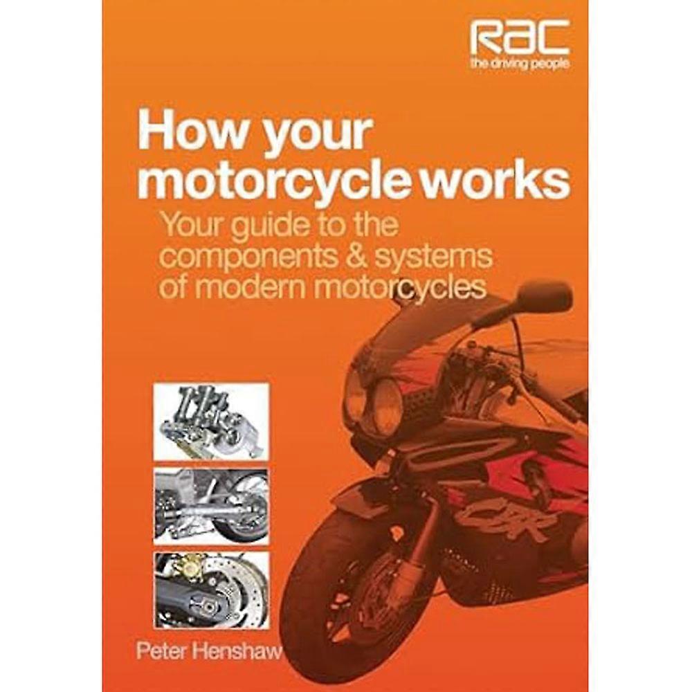 How Your Motorcycle Works Your Guide to Modern Motorcycles by Peter Henshaw