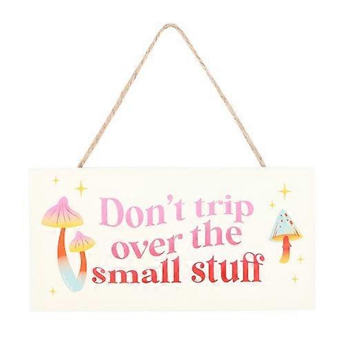 Something Different Don't Trip Over The Small Stuff Hanging Sign