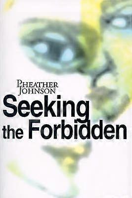 Seeking the Forbidden