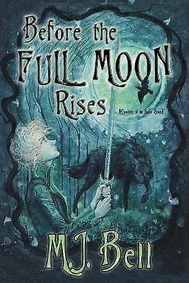 Before the Full Moon Rises 1 Chronicles of the Secret Prince