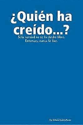 'Quien Ha Creido...?