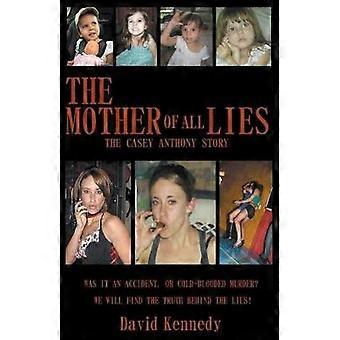 The Mother of all Lies The Casey Anthony Story