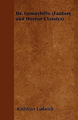 Dr. Immortelle (Fantasy and Horror Classics)