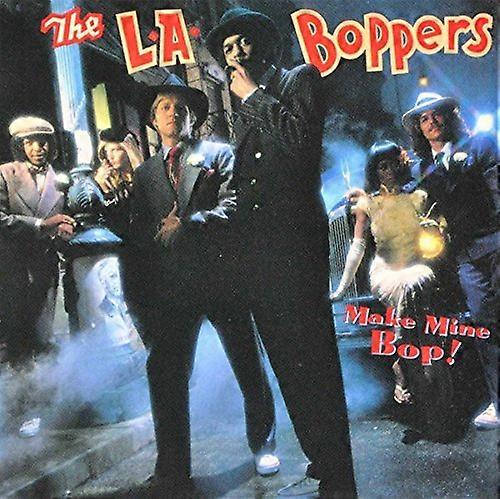 L.a. Boppers - Make Mine Bop! [CD]