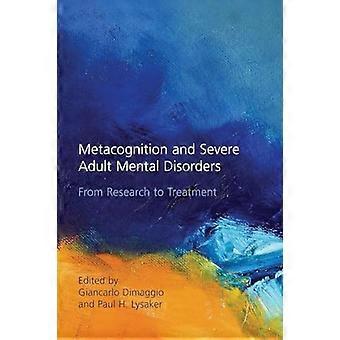 Metacognition and Severe Adult Mental Disorders From Research to Treatment