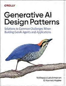Generative Ai Design Patterns - Hannes Hapke - Computer programming software engineering - O'Reilly Media - Paperback