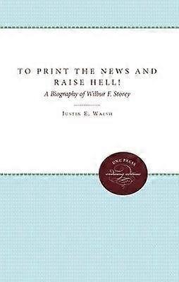 To Print the News and Raise Hell!
