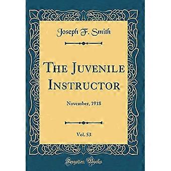 The Juvenile Instructor, Vol. 53: November 1918 (Classic Reprint)