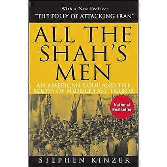 Hommes du Shah : un coup d’Etat américaine et les racines de la terreur du Moyen-Orient