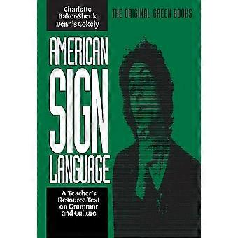 Amerikanische Gebärdensprache: Ein Lehrer Resource Text auf Grammatik und Kultur (die ursprüngliche grüne Bücher)