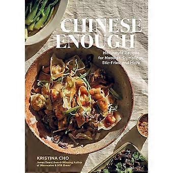 Chinesisch genug: Hausgemachte Rezepte für Nudeln, Knödel, Pfannengerichte und mehr