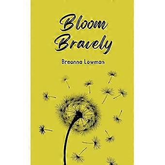 Bloom Bravely