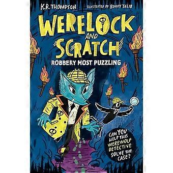 Werelock and Scratch Robbery Most Puzzling Book 2 A puzzle solving interactive werewolf detective adventure