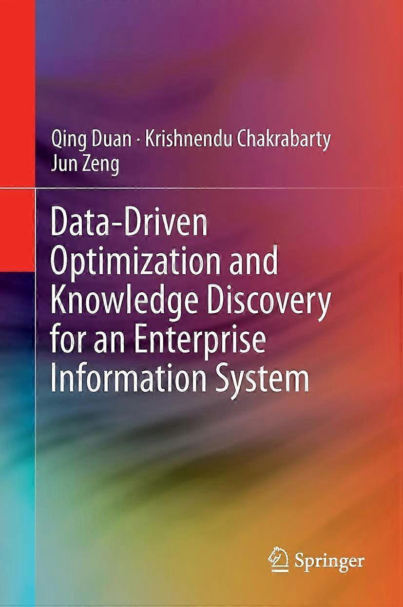 Data-driven optimization and knowledge discovery for an enterprise information system