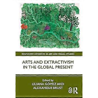 Arts and Extractivism in the Global Present