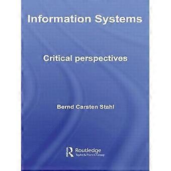 Information Systems Critical Perspectives - Bernd Carsten Stahl