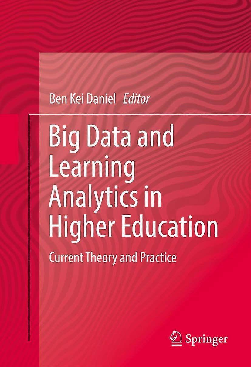 Big data and learning analytics in higher education current theory and practice