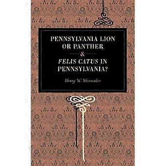 Pennsylvania Lion Or Panther & Felis Catus In Pennsylvania - Henry W. Shoemaker - Paperback - English Book - History