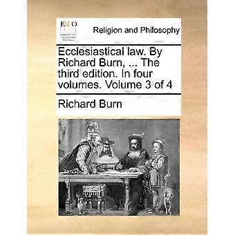 Ecclesiastical Law. By Richard Burn. The Third Edition. In Four Volumes. Vo - Richard Burn - Paperback - en Book