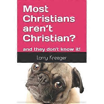 A maioria dos cristãos não é cristã e nem sabe disso - Larry Kreeger - Livro de bolso - em inglês