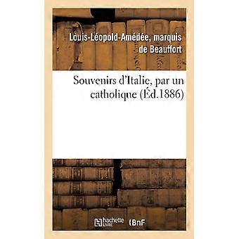 Souvenirs D'italie Par Un Catholique - de Beauffort, Louis-Lopold-Amde, m - Paperback - English Book - History