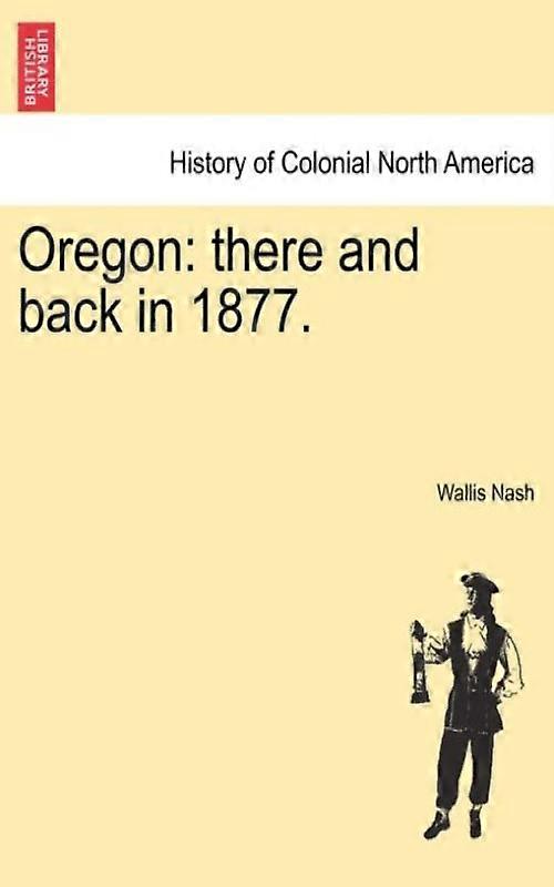Oregon There And Back In 1877